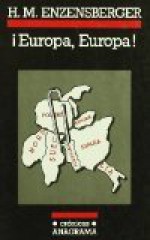 Europa, Europa! Comentarios en torno a siete países, con un epílogo del año 2006 - Hans Magnus Enzensberger, Michael Faber-Kaiser