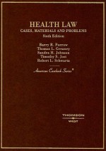 Health Law, Cases, Materials and Problems (American Casebooks) - Barry R. Furrow, Sandra H. Johnson, Thomas L. Greaney