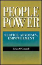 People Power: Service, Advocacy, Empowerment : Selected Writings of Brian O'Connell - Brian O'Connell