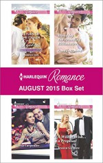 Harlequin Romance August 2015 Box Set: Return of the Italian TycoonHis Unforgettable FiancéeHired by the Brooding BillionaireA Will, a Wish...a Proposal - Jennifer Faye, Teresa Carpenter, Kandy Shepherd, Jessica Gilmore