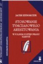 Stosowanie tymczasowego aresztowania - Jacek Izydorczyk