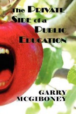 The Private Side of a Public Education - Garry McGiboney