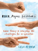 Rock, Paper, Scissors - Game Theory in everyday life: strategies for co-operation - Len Fisher