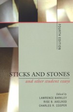 Sticks and Stones: And Other Student Essays - Charles Barkley, Charles R. Cooper, Rise B. Axelrod