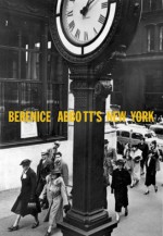 Bernice Abbott: New York Photographs from the Museum of the City of New York - Berenice Abbott