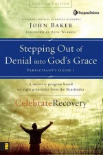 Stepping Out of Denial into God's Grace Participant's Guide 1: A Recovery Program Based on Eight Principles from the Beatitudes - John Baker