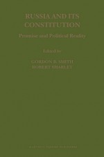 Russia And Its Constitution: Promise And Political Reality (Law In Eastern Europe) - Gordon B. Smith