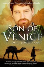 Son of Venice, A Story of Marco Polo - Dori Jones Yang