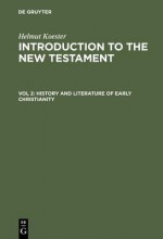 History and Literature of Early Christianity - Helmut Koester