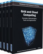 Grid and Cloud Computing: Concepts, Methodologies, Tools and Applications - Information Resources Management Associa