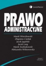 Prawo administracyjne - Jacek Jagielski, Marek Wierzbowski, Zbigniew Cieślak, Jacek Lang, Marek Szubiakowski, Aleksandra Wiktorowska