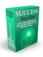 Success Box Set: Learn How to Improve Management and Concentration Skills and Master the Art of Productivity and Success (Amazon fba selling, focus, Project Management) - Andrew Wood, Dona Wright, Daniel Thompson, Michael Moore, Vanessa Rogers, Angela Kinsey