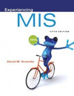 Experiencing MIS Plus 2014 Mymislab with Pearson Etext -- Access Card Package - David Kroenke