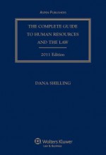 Complete Guide to Human Resources and the Law, 2011 Edition - Shilling