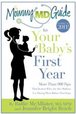 The Mommy MD Guide to Your Baby's First Year (The Mommy MD Guides) - Rallie McAllister, Jennifer Bright Reich