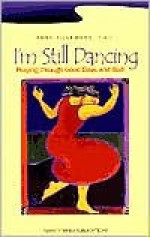 I'm Still Dancing: Praying Through the Good Days and Bad - Rose Welch Tillemans, Gwen Costello