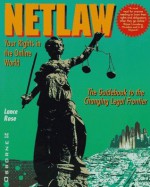 Netlaw: Your Rights in the Online World - Lance Rose