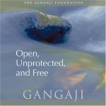 Open, Unprotected And Free (Audio Cd) - Gangaji