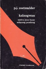 Kalangwan: Sastra Jawa Kuno Selayang Pandang - P.J. Zoetmulder, Dick Hartoko, Haryati Soebadio