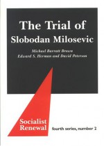 The Trial Of Slobodan Milosevic - Michael Barratt Brown, Edward S. Herman, David Peterson