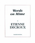 Words on Mime - Etienne Decroux, Thomas Leabhart