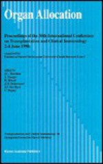 Organ Allocation: Proceedings of the 30th International Conference on Transplantation and Clinical Immunology, 2-4 June, 1998 - Jean-Louis Touraine, C. Dupuy, J. Traeger