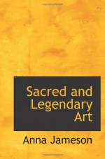 Sacred and Legendary Art - Anna Jameson