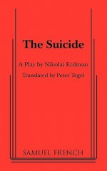 The Suicide - Nikolai (Trans.: Peter Tegel) Erdman