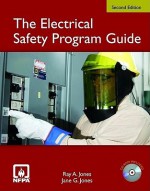 The Electrical Safety Program Guide - Ray A. Jones, Jane G. Jones