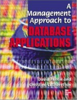 A Management Approach To Database Applications (Information Systems Series) - David E. Avison, Christine Cuthbertson