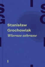 Wiersze zebrane. Tom 1 i 2 - Stanisław Grochowiak, Jacek Łukasiewicz, Beata Symber