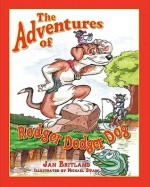 The Adventures of Rodger Dodger Dog - Jan Britland, Michael Swaim