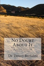 No Doubt About It: Fifty Two Timeless Truths To Sustain Us During Times Of Turmoil - Dewey Bertolini