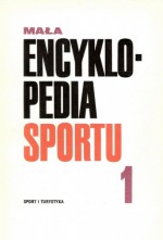 Mała Encyklopedia Sportu. T. 1, A-K - Zygmunt Głuszek, Eugeniusz Skrzypek, Anna Całka, Elżbieta Krawczyk, Leszek Bednarski, Kajetan Hądzelek, Witold Domański, Andrzej Imiołczyk, Adam Kościelniak, Ireneusz Malarecki, Antoni T. Miller, Andrzej Pac-Pomarnacki, Zenon Ważny, Barbara Słomka, Bożena Zaniewska