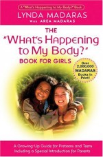 What's Happening to My Body? Book for Girls: A Growing-Up Guide for Parents and Daughters - Lynda Madaras, Area Madaras, Simon Sullivan, Jackie Aher