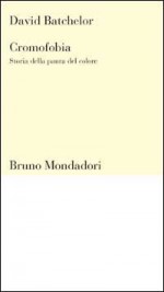 Cromofobia : storia della paura del colore - David Batchelor, M. Sampaolo