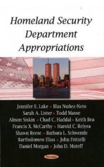 Homeland Security Department Appropriations: Fy 2008 - Jennifer E. Lake, Sarah A. Lister, Todd Masse