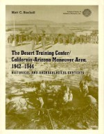 The Desert Training Center/ California-Arizona Maneuver Area, 1942-1944: Historical and Archaeological Contexts - Matt C. Bischoff