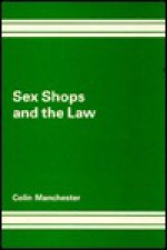 Sex Shops and the Law - Colin Manchester