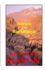 Across the Rio Grande (The Sackett Series) - Raymond Mason