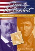 Theodore Roosevelt: Letters from a Young Coal Miner - Jennifer Armstrong