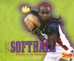 Girls' Softball: Winning on the Diamond (Girls Got Game series) - Heather E. Schwartz