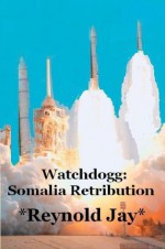 Watchdogg: Somalia Retribution - Reynold Jay