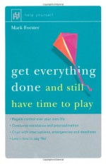 Get Everything Done: And Still Have Time to Play (Help Yourself) - Mark Forster