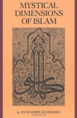 Mystical Dimensions of Islam - Annemarie Schimmel