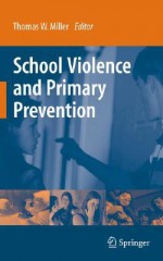 School Violence and Primary Prevention - Thomas W. Miller