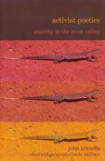 Activist Poetics: Anarchy in the Avon Valley - John Kinsella, Niall Lucy