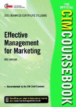 CIM Coursebook 01/02 Effective Management for Marketing - Mike Worsam, Angela Hatton