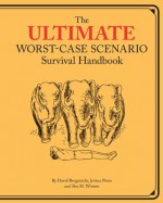 Ultimate Worst-Case Scenario Survival Handbook - David Brogenicht, Joshua Piven, Ben H. Winters, Brenda Brown