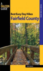 Best Easy Day Hikes Fairfield County (Best Easy Day Hikes Series) - Steve Mirsky